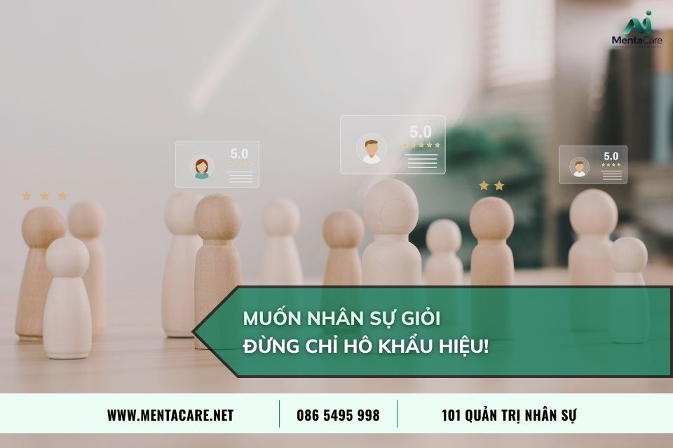Muốn Nhân Sự Giỏi – Đừng Chỉ Hô Khẩu Hiệu!